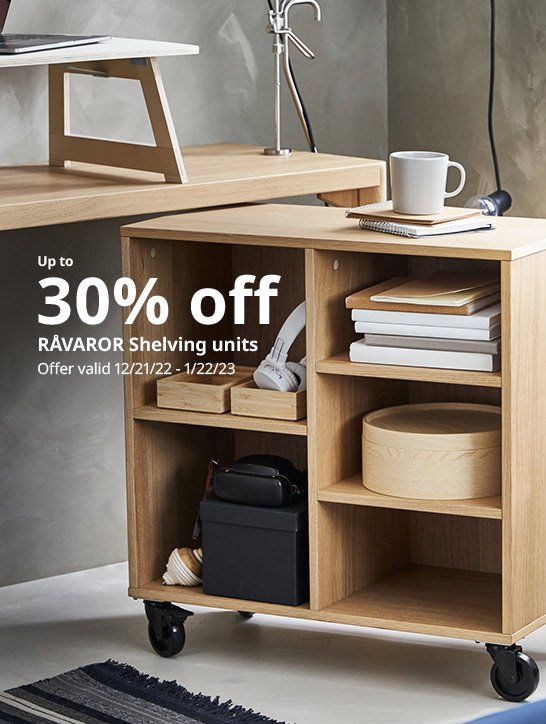Up to 30% off RÅVAROR shelving units offer valid 12/22/22 - 1/22/23.