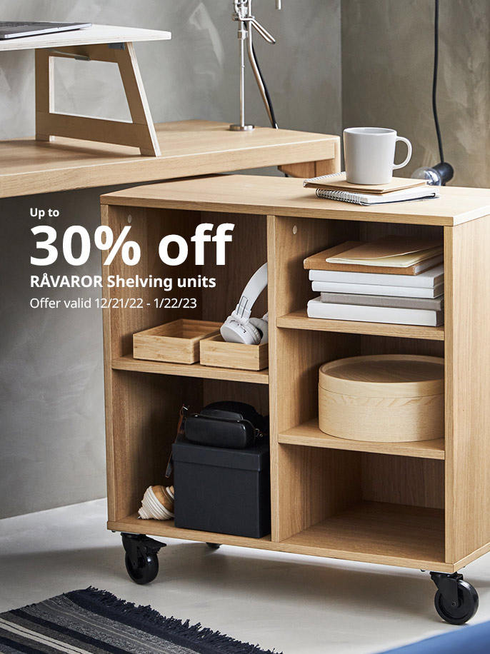 Up to 30% off RÅVAROR shelving units offer valid 12/22/22 - 1/22/23.